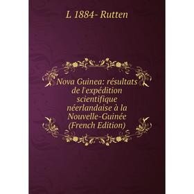 

Книга Nova Guinea: résultats de l'expédition scientifique néerlandaise à la Nouvelle-Guinée