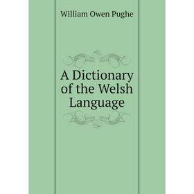 

Книга A Dictionary of the Welsh Language