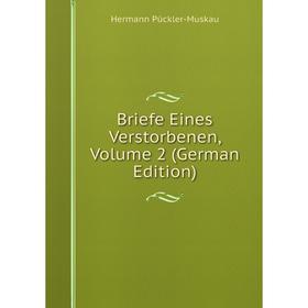 

Книга Briefe Eines Verstorbenen, Volume 2 (German Edition)