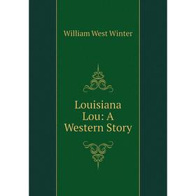 

Книга Louisiana Lou: A Western Story