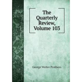 

Книга The Quarterly Review, Volume 103