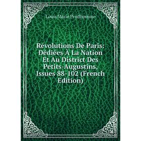 

Книга Révolutions De Paris: Dédiées À La Nation Et Au District Des Petits-Augustins, Issues 88-102 (French Edition)