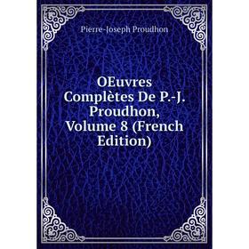 

Книга Oeuvres complètes De P-J Proudhon, Volume 8