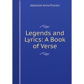 

Книга Legends and Lyrics: A Book of Verse