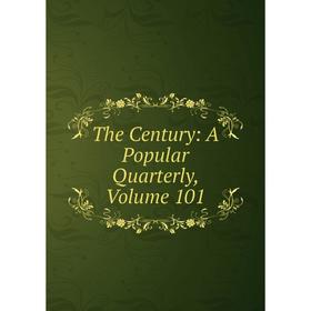 

Книга The Century: A Popular Quarterly, Volume 101
