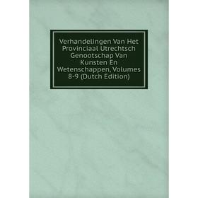 

Книга Verhandelingen Van Het Provinciaal Utrechtsch Genootschap Van Kunsten En Wetenschappen, Volumes 8-9 (Dutch Edition)