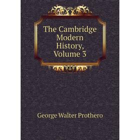 

Книга The Cambridge Modern History, Volume 3