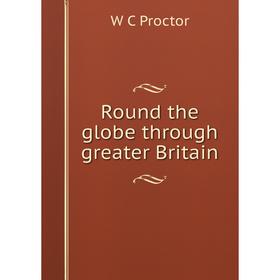 

Книга Round the globe through greater Britain