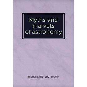 

Книга Myths and marvels of astronomy