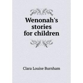 

Книга Wenonah's stories for children