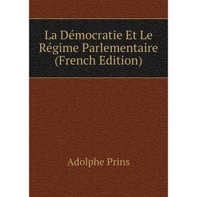 

Книга La Démocratie Et Le Régime Parlementaire