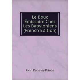 

Книга Le Bouc Émissaire Chez Les Babyloniens