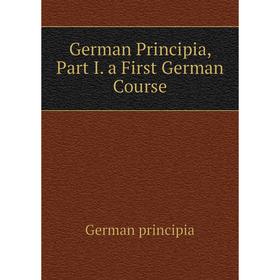 

Книга German Principia, Part I. a First German Course