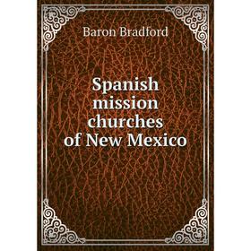 

Книга Spanish mission churches of New Mexico