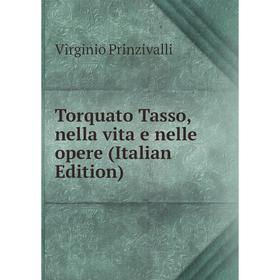 

Книга Torquato Tasso, nella vita e nelle opere (Italian Edition)
