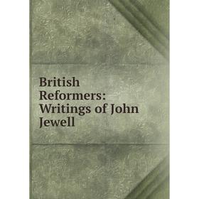 

Книга British Reformers: Writings of John Jewell