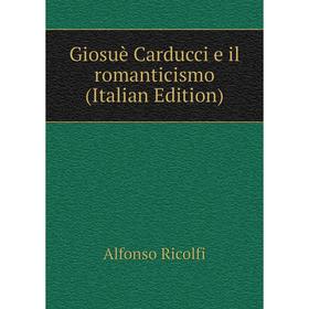 

Книга Giosuè Carducci e il romanticismo (Italian Edition)