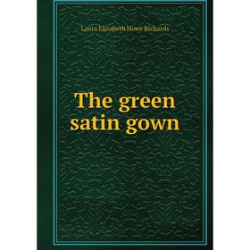 

Книга The green satin gown