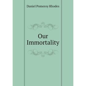 

Книга Our Immortality