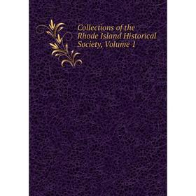 

Книга Collections of the Rhode Island Historical Society, Volume 1