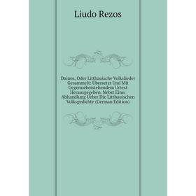 

Книга Dainos, Oder Litthauische Volkslieder Gesammelt: Übersetzt Und Mit Gegenueberstehendem Urtext Herausgegeben. Nebst Einer Abhandlung Ueber Die Li