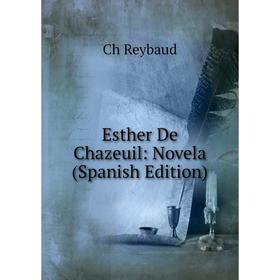 

Книга Esther De Chazeuil: Novela (Spanish Edition)