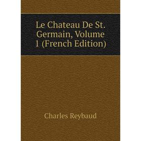 

Книга Le Chateau De St Germain, Volume 1