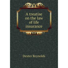 

Книга A treatise on the law of life insurance