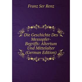 

Книга Die Geschichte Des Messopfer-Begriffs: Altertum Und Mittelalter (German Edition)