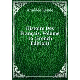 

Книга Histoire Des Français, Volume 16 (French Edition)