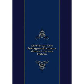 

Книга Arbeiten Aus Dem Reichsgesundheitsamte, Volume 1 (German Edition)