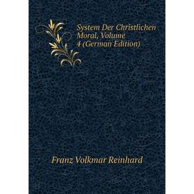 

Книга System Der Christlichen Moral, Volume 4 (German Edition)