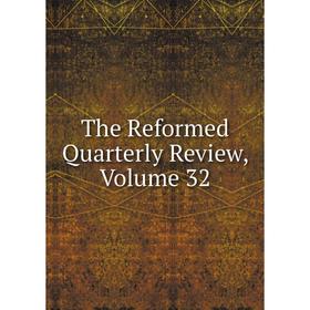 

Книга The Reformed Quarterly Review, Volume 32
