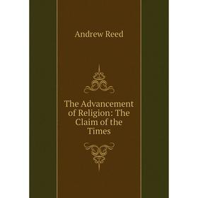 

Книга The Advancement of Religion: The Claim of the Times
