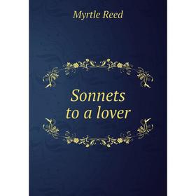 

Книга Sonnets to a lover