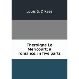 

Книга Theroigne Le Mericourt: a romance, in five parts