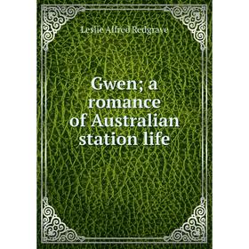 

Книга Gwen; a romance of Australian station life