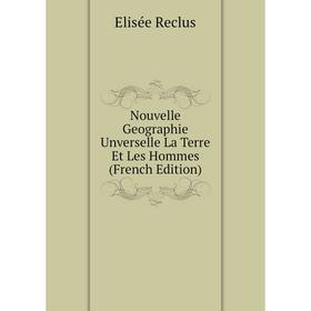 

Книга Nouvelle Geographie Unverselle La Terre et les hommes