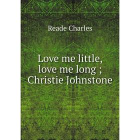 

Книга Love me little, love me long; Christie Johnstone
