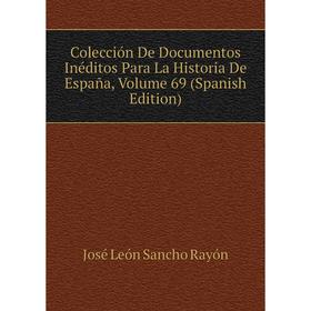 

Книга Colección De Documentos Inéditos Para La Historia De España, Volume 69 (Spanish Edition)