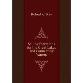 

Книга Sailing Directions for the Great Lakes and Connecting Waters