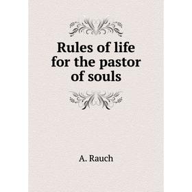 

Книга Rules of life for the pastor of souls