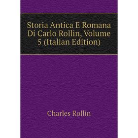 

Книга Storia Antica E Romana Di Carlo Rollin, Volume 5 (Italian Edition)