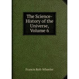 

Книга The Science-History of the Universe, Volume 6