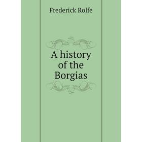 

Книга A history of the Borgias