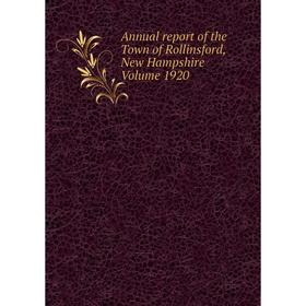 

Книга Annual report of the Town of Rollinsford, New Hampshire Volume 1920