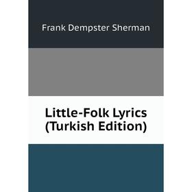 

Книга Little-Folk Lyrics (Turkish Edition)