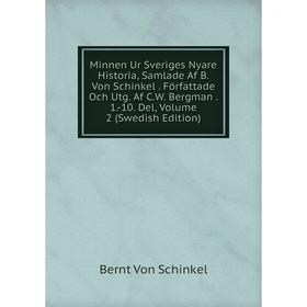 

Книга Minnen Ur Sveriges Nyare Historia, Samlade Af B Von Schinkel Författade Och Utg Af CW Bergman 1-10 Del, Volume 2 (Swedish Edition)