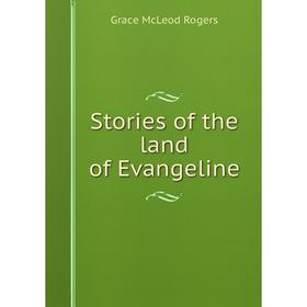 

Книга Stories of the land of Evangeline