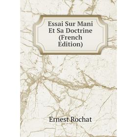 

Книга Essai Sur Mani Et Sa Doctrine (French Edition)